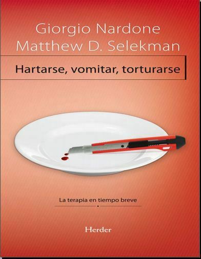Hartarse, vomitar, torturarse - La terapia en tiempo breve (Giorgio Nardone) PDF