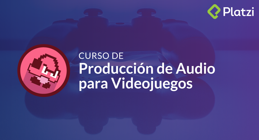 Curso de Producción de Audio para Videojuegos