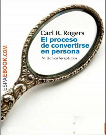 El proceso de convertirse en persona (Carl Rogers)